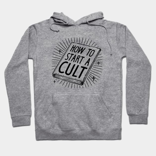 HOW TO START A CULT. Hoodie by Curioccult